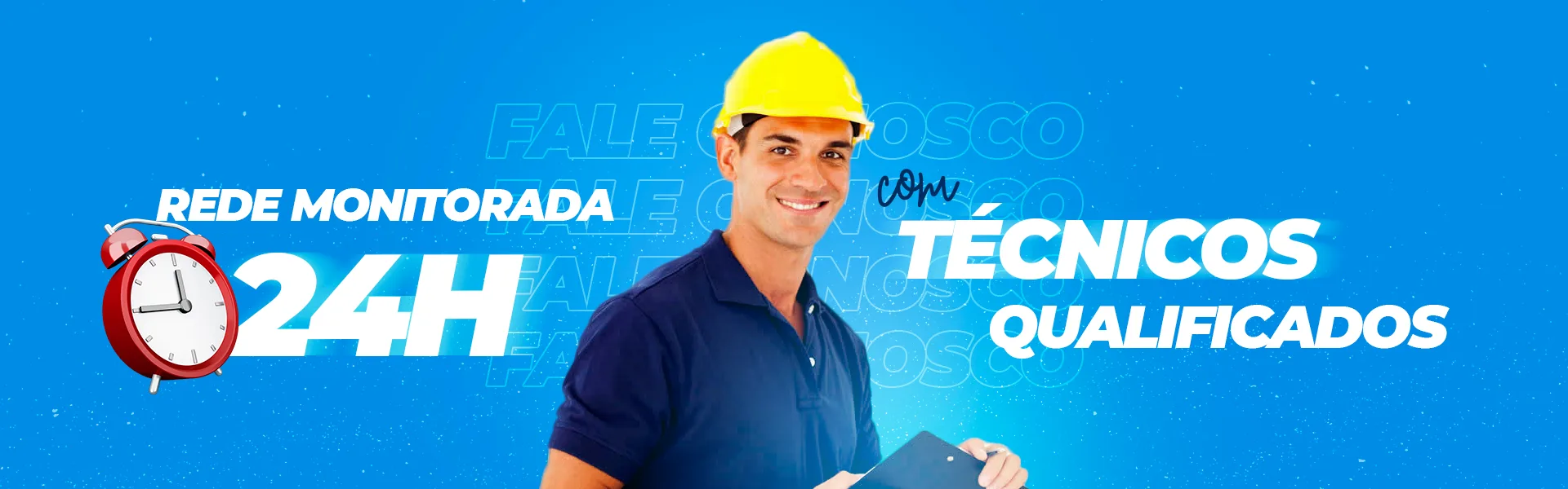 Rede monitorada 24h com técnicos qualificados