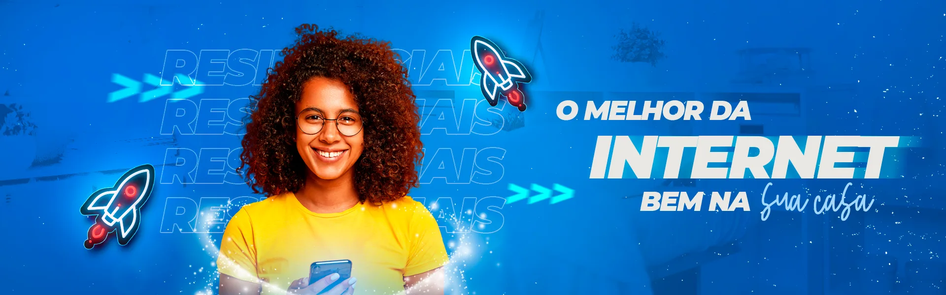 O melhor da internet bem na sua casa